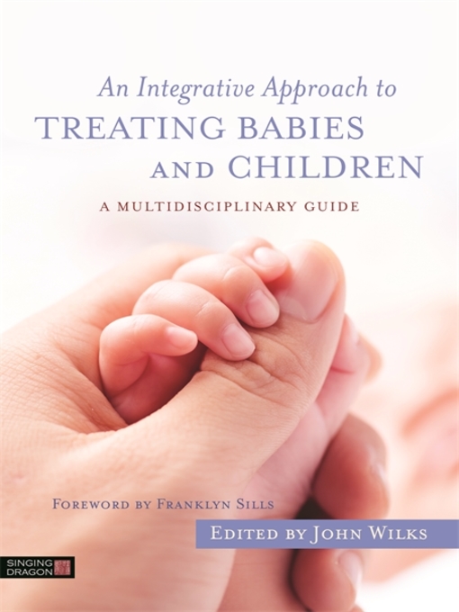 Title details for An Integrative Approach to Treating Babies and Children by John Wilks - Available